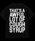 Awful Lot Of Cough Syrup