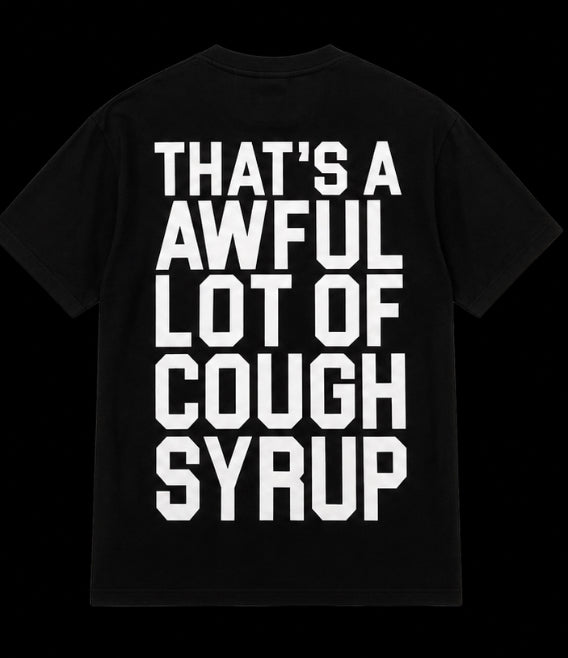 Awful Lot Of Cough Syrup